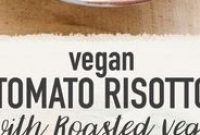 Creamy Tomato & Roasted Veg Risotto (Vegan) - Appetizers