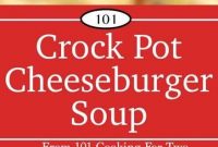 Extra Thick Crock Pot Cheeseburger Soup - Appetizers