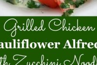 Grilled Chicken Cauliflower Alfredo with Zucchini Noodles - Appetizers