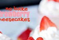 No Bake Strawberry Cheesecakes - Healthy Living and Lifestyle