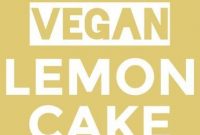 VEGAN LEMON CAKE - Healthy Living and Lifestyle
