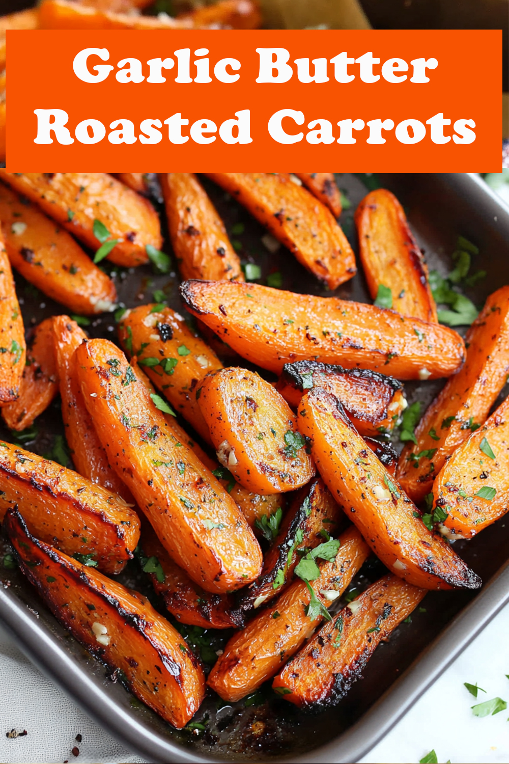 Easy Garlic Butter Roasted Carrots