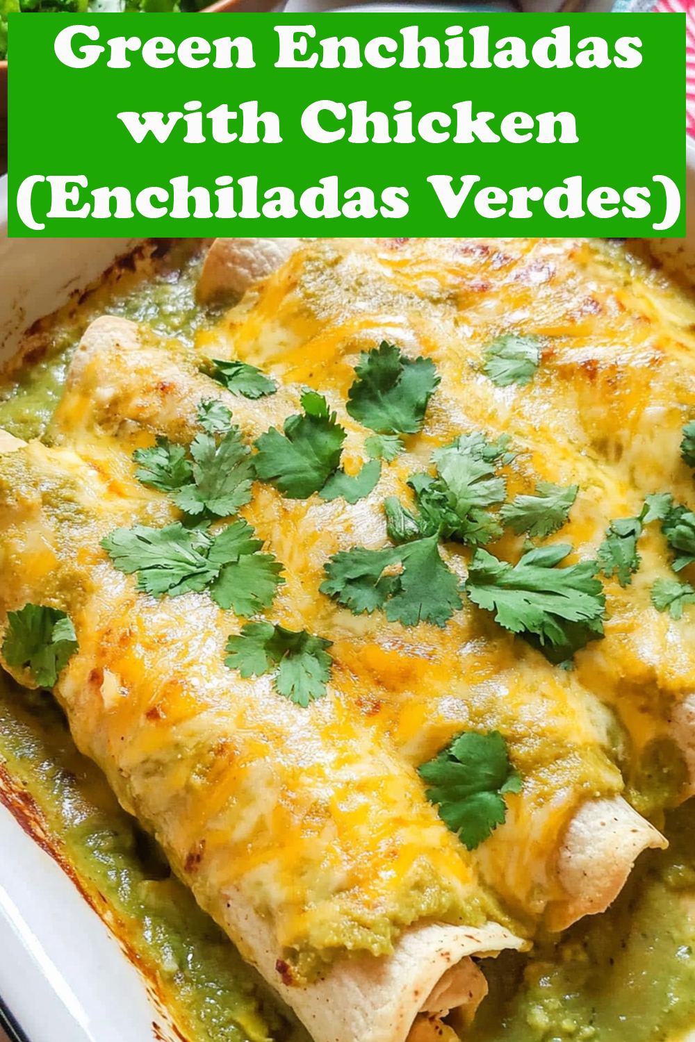 Green Enchiladas with Chicken (Enchiladas Verdes)