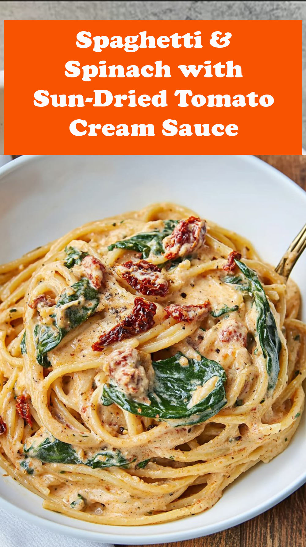 Spaghetti & Spinach with Sun-Dried Tomato Cream Sauce